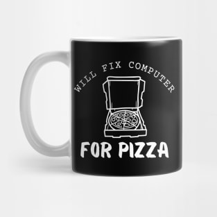 Will Fix Computer For Pizza Funny Mug